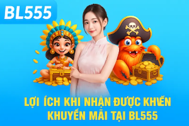 Lợi ích khi nhận được khuyến mãi BL555